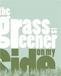 The Grass Is Always Greener On The Other Side Meaning In Marathi The Grass Is Greener On My Side Art Prints Quotes Typographic Art Print Inspirational Quotes