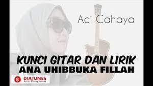 Aci Cahaya Ana Uhibbuka Fillah Kunci Gitar Official Video Youtube