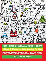 You can browse our christmas colouring pages by theme, or scroll down to explore by special type of. How To Draw Christmas And Winter Holiday Things Characters Easy Drawing For Kids Book How To Draw Step By Step Drawing Tutorials