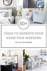 50 Home Improvement Ideas To Do This Weekend The Diy Playbook Home Improvement Projects Home Improvement Home