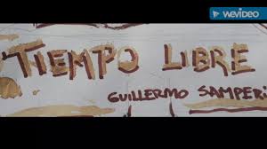 Tiempo Libre De Guillermo Samperio Youtube