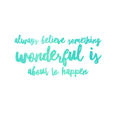 Always Believe That Something Wonderful Is About To Happen In Hindi Pin On Truth