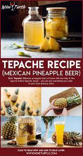 Make Tepache Mexican Pineapple Beer At Home With The Help Of This Easy To Follow Tepache Recipe You Can Bu Pineapple Beer Tepache Recipe Ginger Beer Recipe