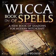 Find out more at wiccaliving.com. Wicca Book Of Spells Horbuch Download Von Luna Lovegood Audible De Gelesen Von C C Gardner