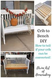 Crib To Bench Diy Plus How To Know If Your Crib Can Be Converted Repurposed Furniture Diy Diy Crib Diy Bench