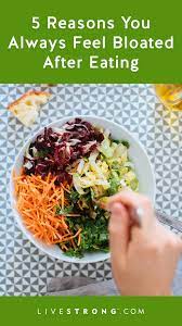 5 Reasons You Always Feel Bloated After Eating Livestrong Com Bloating After Eating Eating Help Eat