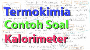 Perhitungan Perubahan Entalpi Pada Kalorimeter Termokimia Youtube