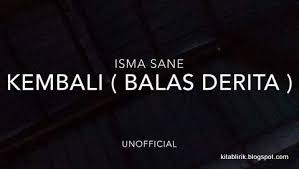 2 years ago 2 years ago. Lirik Lagu Isma Sane Kembali Balas Derita Kitablirik