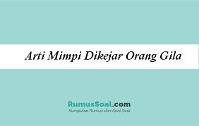Check spelling or type a new query. Arti Mimpi Dikejar Orang Gila Menurut Primbon Dan Islam