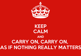 G am fm c carry on, carry on, as if nothing really matters. Keep Calm And Carry On Carry On As If Nothing Really Matters Poster Paola Delogu Keep Calm O Matic