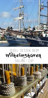 Segel Setzen In Wilhelmshaven Wilhelmshaven Segeln Nordsee