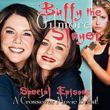 Buffy the Gilmore Slayer: A Buffy and Gilmore Girls Podcast