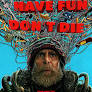 Good Luck have fun don't die from www.imdb.com