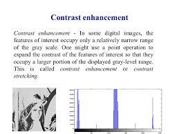 Grey Level Enhancement Contrast Stretching Linear Mapping Non Linear Mapping Efficient Implementation Of Mapping Algorithms Design Of Classes To Support Ppt Download