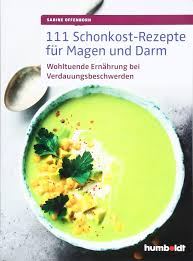 111 Schonkost Rezepte Fur Magen Und Darm Wohltuende Ernahrung Bei Verdauungsbeschwerden Sabine Offenborn Amazon De Bucher