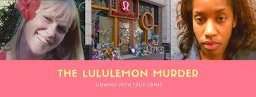 Before i go to prison, she said, i needed you to hear how deeply sorry i am. Lil True Crime Baby The Lululemon Murder