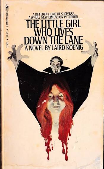 Too Much Horror Fiction: The Little Girl Who Lives Down the Lane by Laird  Koenig (1974): Did He Go Away and Leave You All Alone