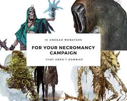 In this article, we'll discuss a few archetypes of necromancy, compatible classes and spells to achieve your archetype's goals, and logistical tactics for your. 10 Undead Monsters For Your Necromancy Campaign That Aren T Zombies Halfling Hobbies Trinkets