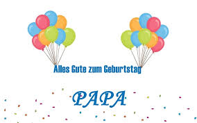 Geburtstagswünsche Und Geburtstagssprüche Für Papa Vater