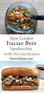 Slow Cooker Italian Beef Sandwiches With Homemade Hot Giardiniera Recipe Slow Cooker Italian Beef Italian Beef Sandwiches Italian Beef