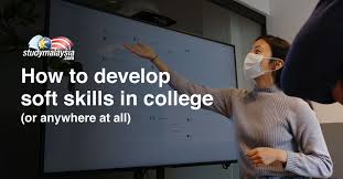 You must also possess the key soft skills employers are looking for. How To Develop Soft Skills In College Or Anywhere At All Studymalaysia Com