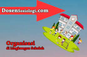 11 Contoh Organisasi Di Lingkungan Sekolah Dosensosiologi Com