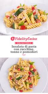 Insalata Di Pasta Con Zucchine Tonno E Pomodori Ricetta Insalata Di Pasta Pasta Con Zucchine Insalate