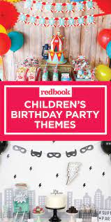 How to celebrate a birthday party ideas by ages. 12 Best Kids Birthday Party Ideas Unique Children S Birthday Party Themes