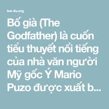 Mi mi nghe ting kho m lch cch. Bá»' Gia The Godfather La Cuá»'n Tiá»ƒu Thuyáº¿t Ná»•i Tiáº¿ng Cá»§a Nha VÄƒn NgÆ°á»i Má»¹ Gá»'c Y Mario Puzo Ä'Æ°á»£c Xuáº¥t Báº£n Láº§n Ä'áº§u Vao NÄƒm 1969 Mario The Godfather Tiá»ƒu Thuyáº¿t