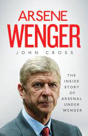 The frenchman learned his managerial trade in france with spells at strasbourg, cannes and nancy before earning a move to ligue 1 side as monaco. Arsene Wenger The Inside Story Of Arsenal Under Wenger Cross John Amazon De Bucher