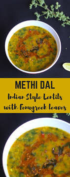Methi Dal Indian Style Yellow Lentils With Fenugreek Leaves Recipe Indian Food Recipes Vegetarian Methi Recipes Vegetarian Protein Recipes