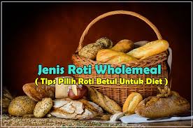 Selain itu di dalam roti gandum ini menyimpan senyawa yang bernama. Jenis Roti Wholemeal Untuk Diet Dan Kalori Roti Wholemeal