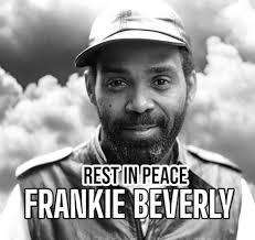 RIP to legendary Frankie Beverly! Job...