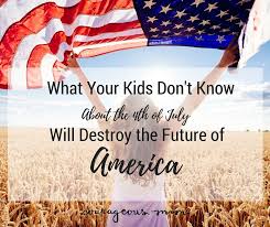 Do Your Children Know Why We Celebrate The Fourth Of July Parenting Challenge Praying For Our Country Inspirational Words Of Wisdom
