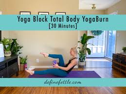 Maybe you would like to learn more about one of these? Yoga Block Total Body Yogaburn 30 Minutes Define Fettle