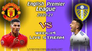 Manchester United Vs Leeds United Live Stream 2020 Week 14 Leeds United Manchester United Sheffield United