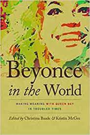 Beyoncé in the World: Making Meaning with Queen Bey in Troubled Times  (Music
