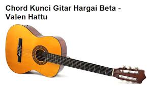 Em am a dengan semua nikmat yang kau beri dm yang membuat aku em tak akan mampu. Chord Kunci Gitar Hargai Beta Valen Hattu Calonpintar Com