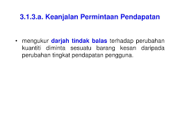Hubungan barang x dan barang y perhubungan antara dua jenis barang dapat diketahui sekiranya nilai keanjalan permintaan silang diperolehi dengan rumus keanjalan permintaan pendapatan ey = ey = keanjalan permintaan pendapatan qx = perubahan kuantiti diminta barang x y. Ppt Bab 3 Keanjalan Permintaan Dan Penawaran Powerpoint Presentation Id 4638237