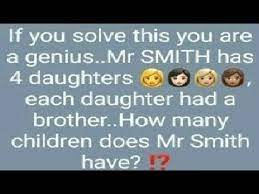 We did not find results for: Mr Smith Has 4 Daughters Riddle Youtube Mr Smith Riddles How Many Kids