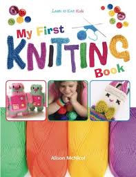 Build your pattern collection with knitting books. My First Knitting Book Learn To Knit Von Mcnicol Alison Very Good 2012 Better World Books