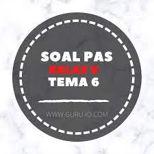 Soal pas kelas 5 semester 2 tema 6. Soal Uas Pas Tema 6 Kelas 5 Kunci Jawaban Tahun 2021 Info Pendidikan Terbaru