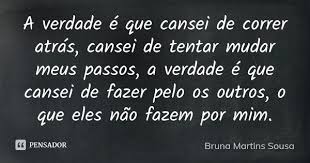 Cansei De Correr Atrás De Você Bruna Martins Sousa Em 2020 Frases Sentimentais Frases Inspiracionais Frases Legais