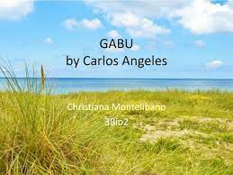 Gabu by carlos angeles message / poem analysis gabu docx poem analysis gabu by carlos angeles carlos a angeles born on in tacloban city preparing for and passing the exam means you have the level of english that's needed to study or work in a very senior professional or academic. Ppt Gabu By Carlos Angeles Powerpoint Presentation Free Download Id 3129449