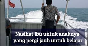 Jadi beliau pasti bisa memahami galaunya hati kawan saya yang masih mbrebes mili. Contoh Nasihat Ibu Untuk Anaknya Yang Akan Belajar Jauh