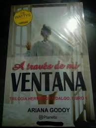 Hablando de manera general, a través de mi ventana es una historia interesante y emocionante, con rastros de cliché entrelazados con ideas originales e innovadoras. Como Muchas Trilogia Hermanos Hidalgo Ariana Godoy Facebook