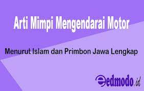 Maybe you would like to learn more about one of these? 25 Arti Mimpi Mengendarai Motor Menurut Islam Dan Primbon Jawa