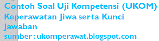 Check spelling or type a new query. Contoh Soal Uji Kompetensi Keperawatan Jiwa Beserta Kunci Jawaban Edisi 8 Ukom Perawat