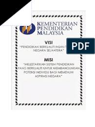 Pendidikan berkualiti, insan terdidik, negara sejahtera. Misi Dan Visi Kpm