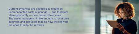 As a real estate asset manager, you are responsible for finding properties that match your clients' financial goals and must consider zoning laws, taxes, and neighborhood demographics. The Future Of Asset Management Kpmg Global